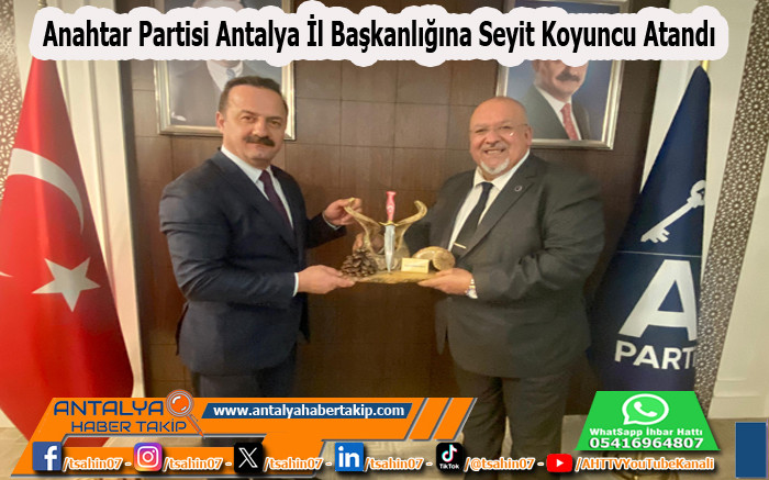 Anahtar Partisi Antalya İl Başkanlığına Seyit Koyuncu Atandı 