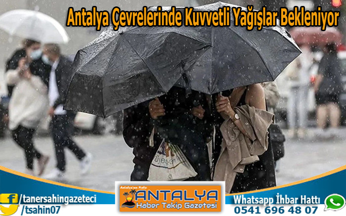 Antalya Çevrelerinde Kuvvetli Yağışlar Bekleniyor