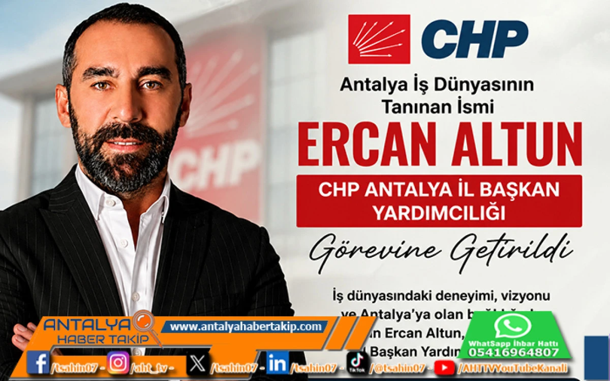 Antalya İş D&uuml;nyasının Tanınan İsmi Ercan Altun, CHP Antalya İl Başkan Yardımcılığı G&ouml;revine Getirildi