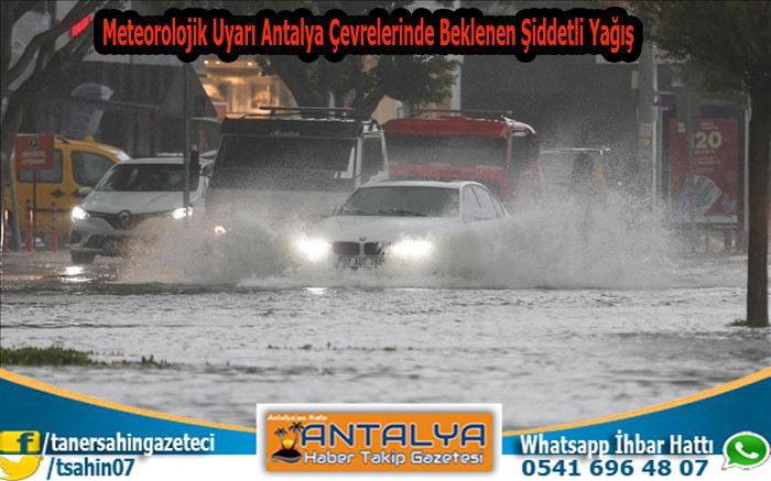 Meteorolojik Uyarı: Antalya Çevrelerinde Beklenen Şiddetli Yağış