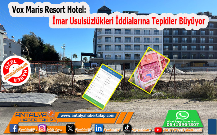 Vox Maris Resort Hotel: İmar Usulsüzlükleri İddialarına Tepkiler Büyüyor