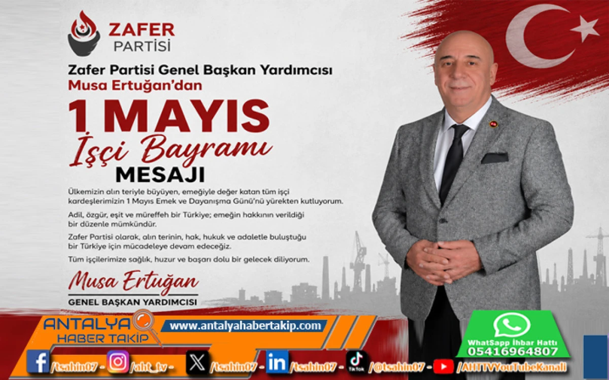 Zafer Partisi Genel Başkan Yardımcısı Musa Ertuğan&rsquo;dan 1 Mayıs İş&ccedil;i Bayramı Mesajı