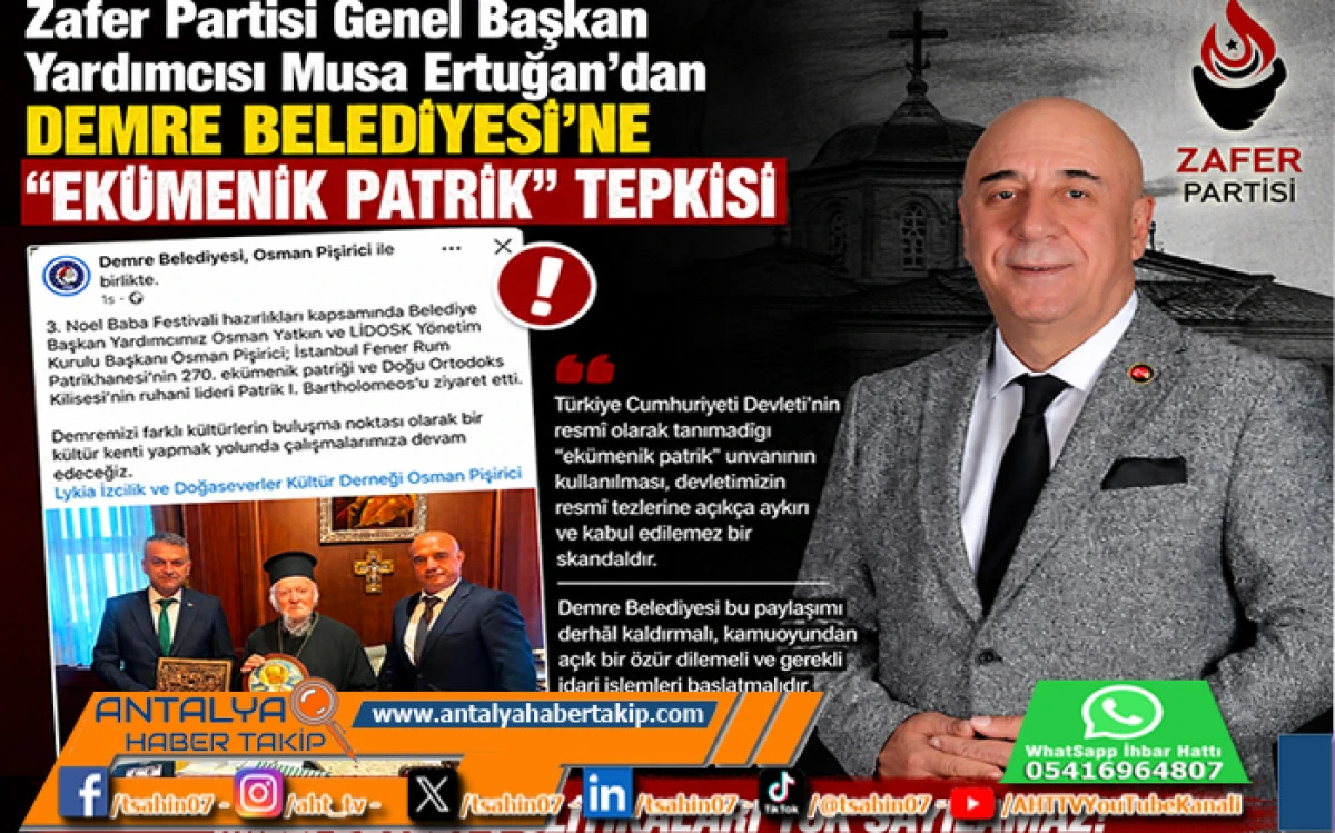 Zafer Partisi Genel Başkan Yardımcısı Musa Ertuğan'dan Demre Belediyesi'ne "Ek&uuml;menik Patrik" Tepkisi